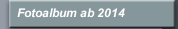 Fotoalbum ab 2014